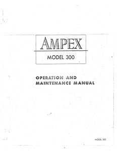 AMPEX 300 Operation and Maintenance Service Manual