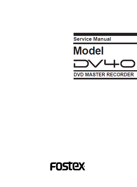 FOSTEX Model DV40 DVD Master Recorder Service Manual