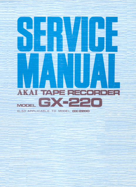 AKAI Model GX-220 Tape Recorder Service Manual