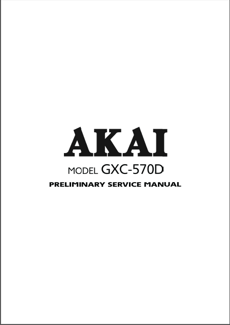 AKAI GXC-570D Preliminary Electric Service Manual