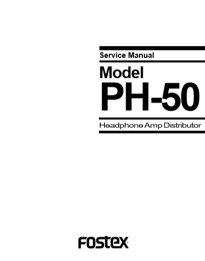 FOSTEX Model PH-50 Headphone amp Distributor Service Manual