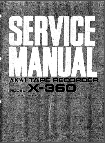 AKAI X 360-360D Tape Recorder Service Manual – Electronic Service Manuals